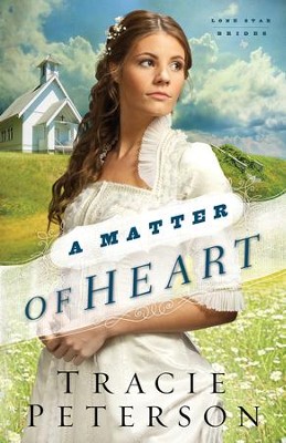 A Matter of Heart, Lone Star Brides Series #3   -     By: Tracie Peterson
