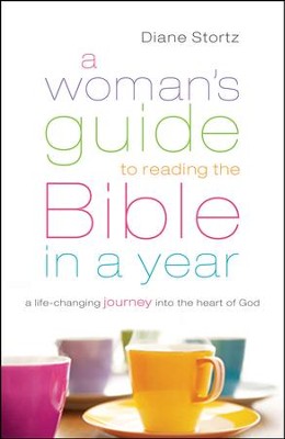 A Woman's Guide to Reading the Bible in a Year: A Life-Changing Journey Into the Heart of God  -     By: Diane Stortz
