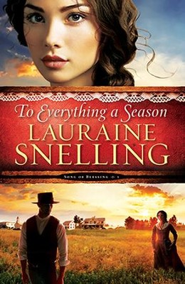 To Everything a Season, Song of Blessing Series #1   -     By: Lauraine Snelling

