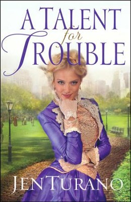A Talent for Trouble   -     By: Jen Turano
