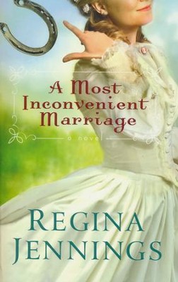 A Most Inconvenient Marriage  -     By: Regina Jennings
