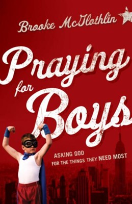 Praying for Boys: Asking God for the Things They Need Most  -     By: Brooke McGlothlin
