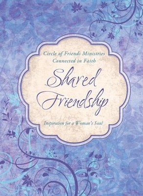 Shared Friendship: Inspiration for a Woman's Heart - eBook  -     By: Circle of Friends Ministries
