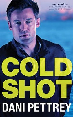 Cold Shot, Chesapeake Valor Series #1   -     By: Dani Pettrey
