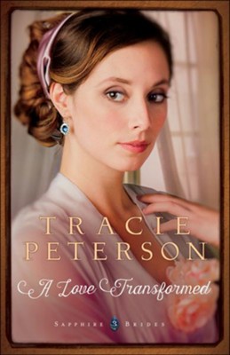 #3: A Love Transformed  -     By: Tracie Peterson

