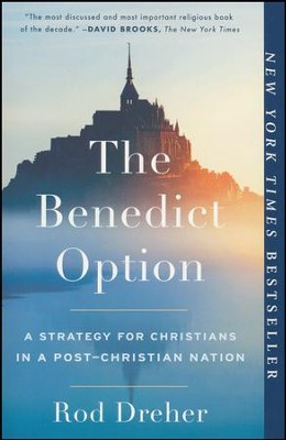 The Benedict Option: A Strategy for Christians in a Post-Christian Nation  -     By: Rod Dreher
