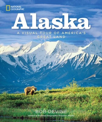 Alaska: A Visual Tour of America's Great Land  -     By: Bob Devine
