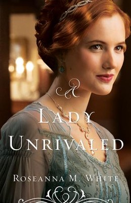 A Lady Unrivaled #3   -     By: Roseanna M. White
