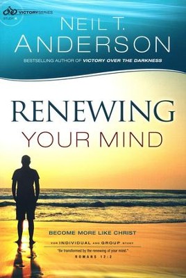 Renewing Your Mind, Victory Series, Study 4: Neil T. Anderson 