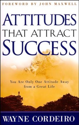 Attitudes That Attract Success  -     By: Wayne Cordeiro
