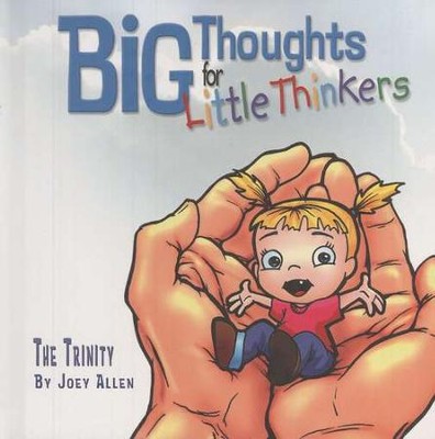 Big Thoughts for Little Thinkers: The Trinity   -     By: Joey Allen
