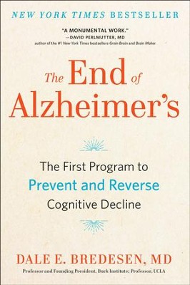 The End of Alzheimer's: The First Program to Prevent and Reverse Cognitive Decline  -     By: Dale Bredesen
