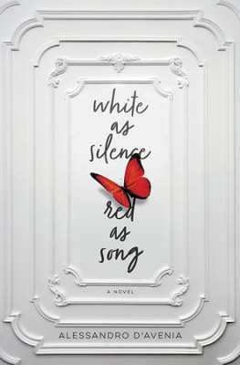 White as Silence, Red as Song: Novel  -     By: Alessandro D'Avenia
