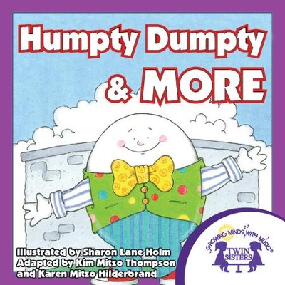 Humpty Dumpty & More - PDF Download  [Download] -     By: Kim Mitzo Thompson, Karen Mitzo Hilderbrand
    Illustrated By: Sharon Lane Holm
