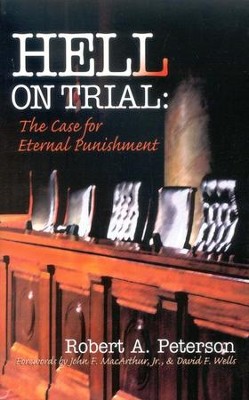Hell on Trial: The Case for Eternal Punishment   -     By: Robert A. Peterson
