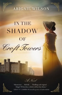 In the Shadow of Croft Towers  -     By: Abigail Wilson
