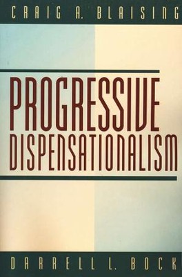 Progressive Dispensationalism   -     By: Craig A. Blaising, Darrell L. Bock
