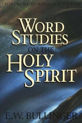 Word Studies on the Holy Spirit   -     By: E.W. Bullinger
