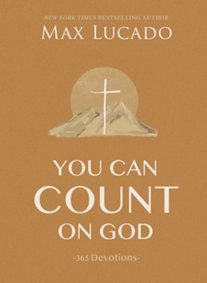 You Can Count On God: 365 Devotions   -     By: Max Lucado
