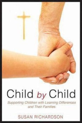 Child by Child: Supporting Children with Learning Differences and Their Families  -     By: Susan Richardson