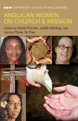 Anglican Women on Church and Mission  -     By: Kwok Pui-Lan, Judith Berling, Jennifer Louise Plane-Te Paa
