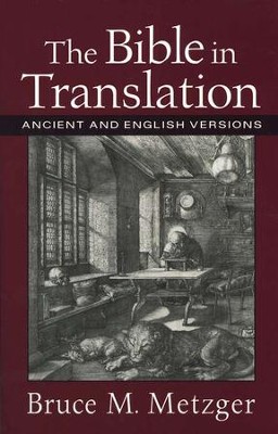 The Bible in Translation: Ancient and English Versions   -     By: Bruce M. Metzger
