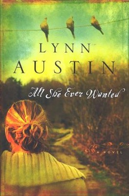 All She Ever Wanted  -     By: Lynn Austin
