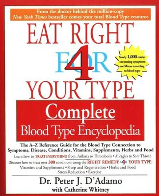 Eat Right 4 Your Type Complete Blood Type Encyclopedia A-Z Reference ...