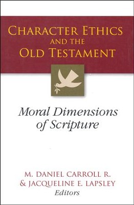 Character Ethics and the Old Testament: Moral Dimensions of Scripture  -     By: M. Daniel Carroll
