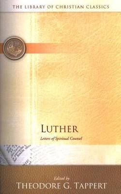 Library of Christian Classics - Luther: Letters of Spiritual Counsel  -     Edited By: Theodore G. Tappert
    By: Martin Luther
