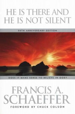 He Is There & He Is Not Silent   -     By: Francis A. Schaeffer
