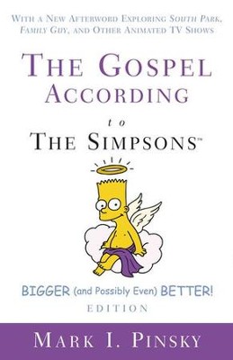 The Gospel according to The Simpsons, Bigger and Possibly Even Better! Edition  -     By: Mark I. Pinsky
