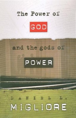 The Power of God and the gods of Power  -     By: Daniel L. Migliore
