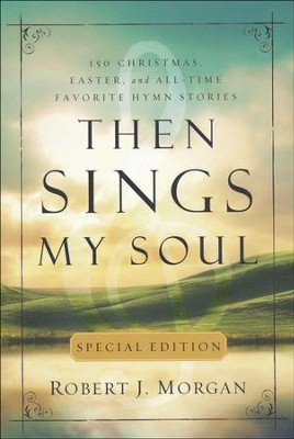 Then Sings My Soul Special Edition  -     By: Robert Morgan
