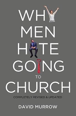 Why Men Hate Going to Church, Revised and Updated   -     By: David Murrow

