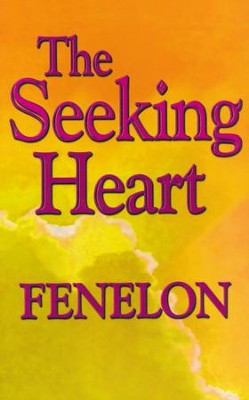 The Seeking Heart  -     By: Fenelon
