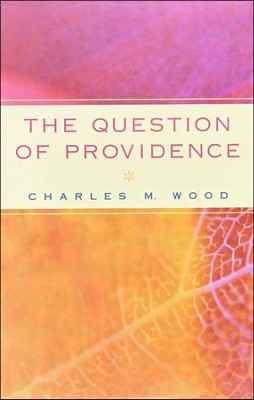 The Question of Providence  -     By: Charles M. Wood
