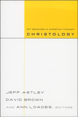 Christology: Key Readings in Christian Thought  -     Edited By: Jeff Astley, David Brown, Ann Loades
    By: Jeff Astley, David Brown & Ann Loades, eds.
