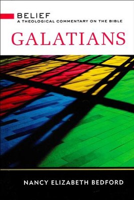 Galatians: Belief - A Theological Commentary on the Bible   -     By: Nancy Bedford
