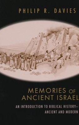 Memories of Ancient Israel: An Introduction to Biblical History - Ancient and Modern  -     By: Phillip R. Davies
