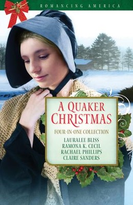 A Quaker Christmas - eBook  -     By: Lauralee Bliss, Ramona Cecil, Rachael Phillips, Claire Sanders
