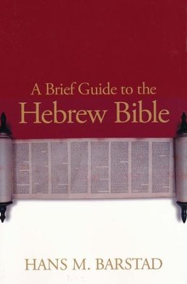 A Brief Guide to the Hebrew Bible  -     By: Hans M. Barstad
