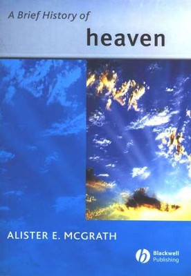 A Brief History of Heaven   -     By: Alister E. McGrath
