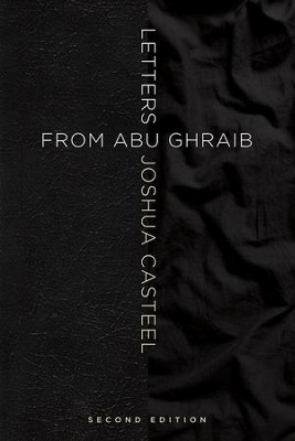 Letters From Abu Ghraib, Second Edition: Joshua Casteel: 9781498233736 