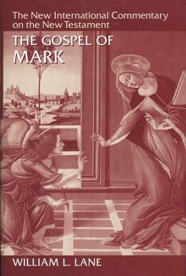 Gospel of Mark: New International Commentary on the New Testament    -     By: William L. Lane
