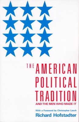 The American Political Tradition: And the Men Who Made it - eBook  -     By: Richard Hofstadter, Christopher Lasch
