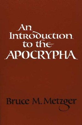 An Introduction to the Apocrypha   -     By: Bruce M. Metzger
