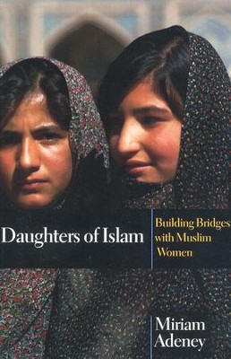 Daughters of Islam: Building Bridges with Muslim Women  -     By: Miriam Adeney

