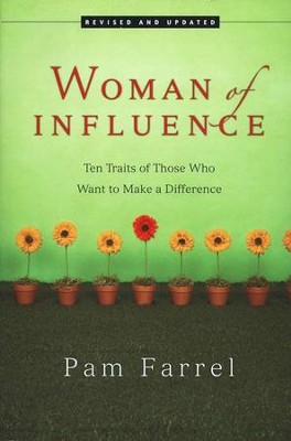 Woman of Influence: Ten Traits of Those Who Want to Make a Difference  -     By: Pam Farrel

