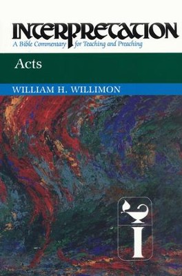 Acts: Interpretation: A Bible Commentary for Teaching and Preaching  -     By: William H. Willimon
